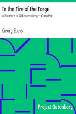 [Gutenberg 5551] • In the Fire of the Forge: A Romance of Old Nuremberg — Complete